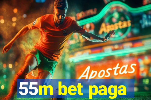 55m bet paga